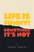 Life is Funny!: Sometimes It's Not. - Paperback