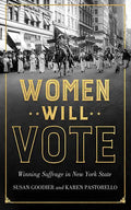 Women Will Vote: Winning Suffrage in New York State - Hardcover