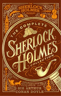 The Complete Sherlock Holmes Collection: An Official Sherlock Holmes Museum Product - Hardcover