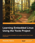 Learning Embedded Linux using the Yocto Project - Paperback