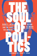 The Soul of Politics: Harry V. Jaffa and the Fight for America - Hardcover