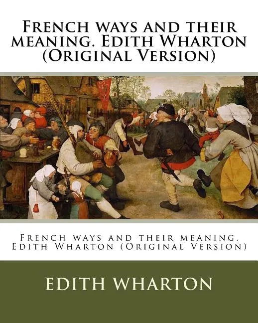 French ways and their meaning. Edith Wharton (Original Version) - Paperback