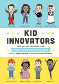 Kid Innovators: True Tales of Childhood from Inventors and Trailblazers - Hardcover