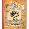 A Field Guide to Monsters: Googly-Eyed Wart Floppers, Shadow-Casters, Toe-Eaters, and Other Creatures - Paperback