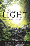 My Pathway to the Light: Overcoming Legal Blindness - Paperback