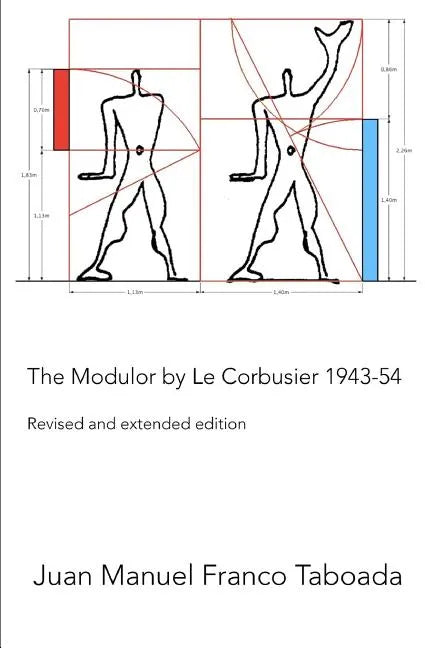 The Modulor by Le Corbusier 1943-54. Revised and Extended Edition. - Paperback