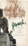 Wanamaker's: Meet Me at the Eagle - Hardcover