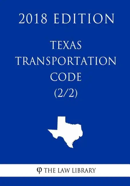 Texas Transportation Code (2/2) (2018 Edition) - Paperback