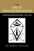 The Great Transformation: Scottish Freemasonry 1725-1810 - Paperback