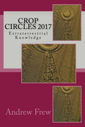 Crop Circles 2017: Extraterrestrial Knowledge - Paperback