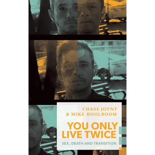You Only Live Twice: Sex, Death, and Transition - Paperback