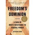Freedom's Dominion (Winner of the Pulitzer Prize): A Saga of White Resistance to Federal Power - Paperback