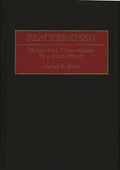 Peacekeeping: Outspoken Observations by a Field Officer - Hardcover