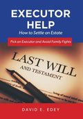 Executor Help: How to Settle an Estate Pick an Executor and Avoid Family Fights - Hardcover