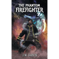 The Phantom Firefighter - Hardcover