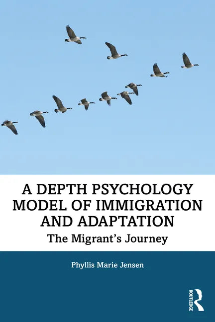 A Depth Psychology Model of Immigration and Adaptation: The Migrant's Journey - Paperback