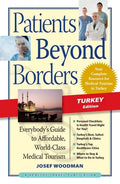 Patients Beyond Borders: Turkey: Everybody's Guide to Affordable, World-Class Medical Tourism - Paperback