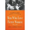 Men Who Love Fierce Women: The Power of Servant Leadership in Your Marriage - Paperback