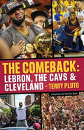 The Comeback: Lebron, the Cavs & Cleveland: How Lebron James Came Home and Brought Cleveland a Championship - Paperback
