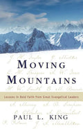 Moving Mountains: Lessons in Bold Faith from Great Evangelical Leaders - Paperback