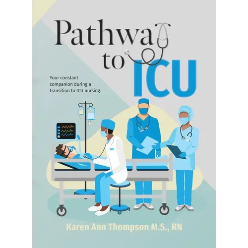 Pathway To ICU: Your constant companion during a transition to ICU nursing - Hardcover