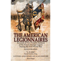 The American Legionnaires: Accounts of Two Notable Soldiers of the French Foreign Legion During the First World War-"L. M. 8046" by David Wooster - Paperback