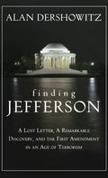 Finding Jefferson: A Lost Letter, a Remarkable Discovery, and Freedom of Speech in an Age of Terrorism - Hardcover