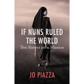 If Nuns Ruled the World: Ten Sisters on a Mission - Paperback