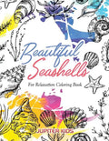 Beautiful Seashells For Relaxation Coloring Book - Paperback