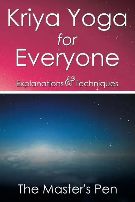 Kriya Yoga for Everyone: Explanations & Techniques - Paperback
