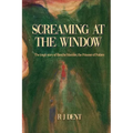 Screaming at the Window: The Tragic Story of Blanche Monnier, the Prisoner of Poitiers - Paperback