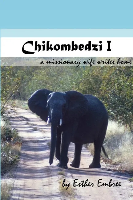 Chikombedzi I - A Missionary Wife Writes Home - Paperback