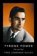 Tyrone Power: The Last Idol - Hardcover