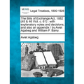 The Bills of Exchange ACT, 1882 (45 & 46 Vict. C. 61): With Explanatory Notes and Decisions, and Also an Appendix / By Aviet Agabeg and William F. Bar - Paperback