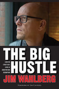 The Big Hustle: A Boston Street Kid's Story of Addiction and Redemption - Hardcover