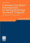 A Scenario Tree-Based Decomposition for Solving Multistage Stochastic Programs: With Application in Energy Production - Paperback