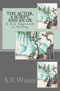 The Actor, a Script, and an Ox: A Zen Approach to Acting - Paperback