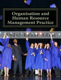 Organisation and Human Resource Management Practice: For Undergraduate Business Administration Studies, Masters Programme, MBA Courses, Professional C - Paperback