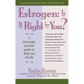 Estrogen: Is It Right for You? Thorough, Factual Guide to Help You Decide - Paperback