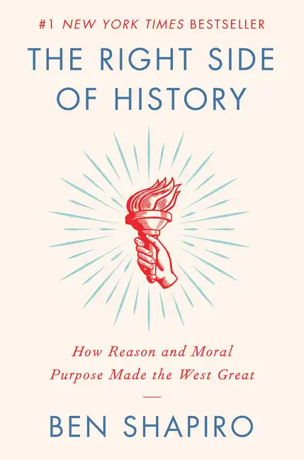 The Right Side of History: How Reason and Moral Purpose Made the West Great - Hardcover