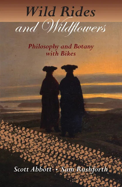 Wild Rides and Wildflowers: Philosophy and Botany with Bikes - Paperback