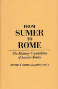 From Sumer to Rome: The Military Capabilities of Ancient Armies - Hardcover