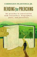 Reading for Preaching: The Preacher in Conversation with Storytellers, Biographers, Poets, and Journalists - Paperback