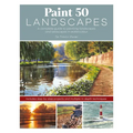 Paint 50 Landscapes: A Complete Guide to Painting Landscapes and Seascapes in Watercolour - Paperback