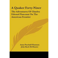A Quaker Forty-Niner: The Adventures Of Charles Edward Pancoast On The American Frontier - Paperback
