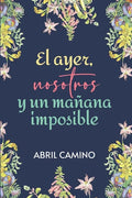 El ayer, nosotros y un mañana imposible - Paperback