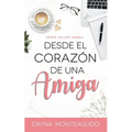 Desde el Coraz de una Amiga: Serie Mujer Amiga - Paperback
