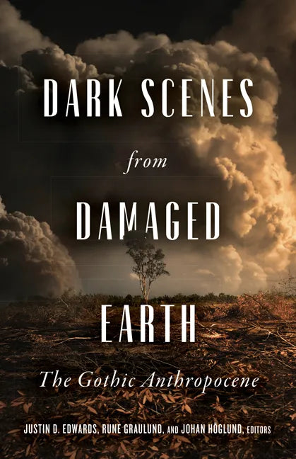 Dark Scenes from Damaged Earth: The Gothic Anthropocene - Paperback