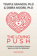 The Loving Push, 2nd Edition: A Guide to Successfully Prepare Spectrum Kids for Adulthood - Paperback