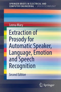Extraction of Prosody for Automatic Speaker, Language, Emotion and Speech Recognition - Paperback